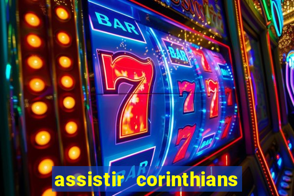 assistir corinthians multi canais